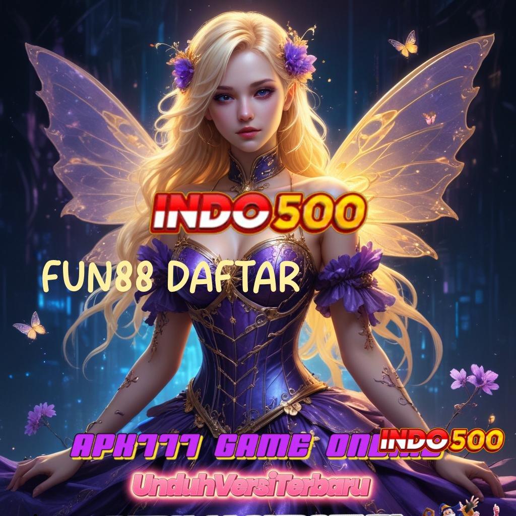 FUN88 DAFTAR 💯 Bonus Android Versi 4.56 Langsung