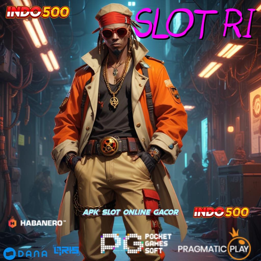 SLOT RI ➿ Bonus APK Pembaruan 23