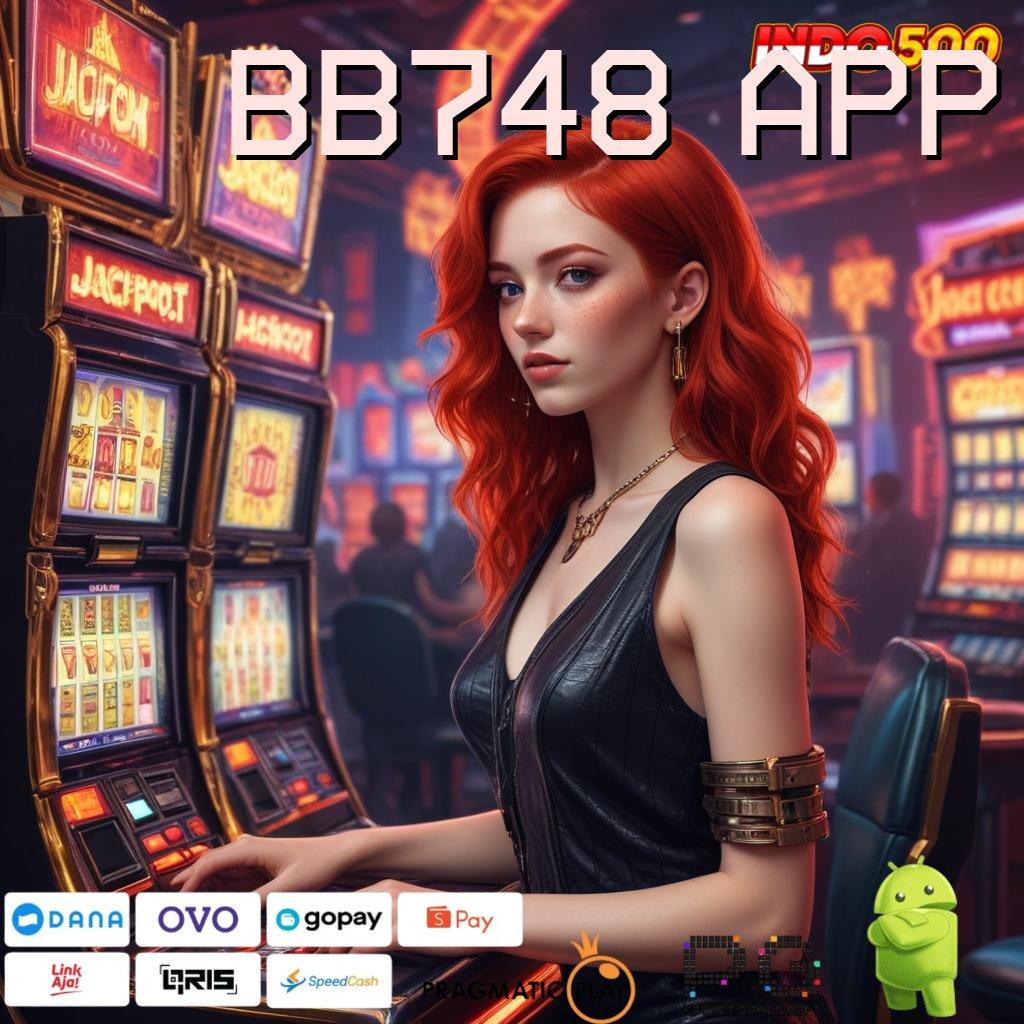 BB748 APP Mesin Slot Aplikasi Terkini