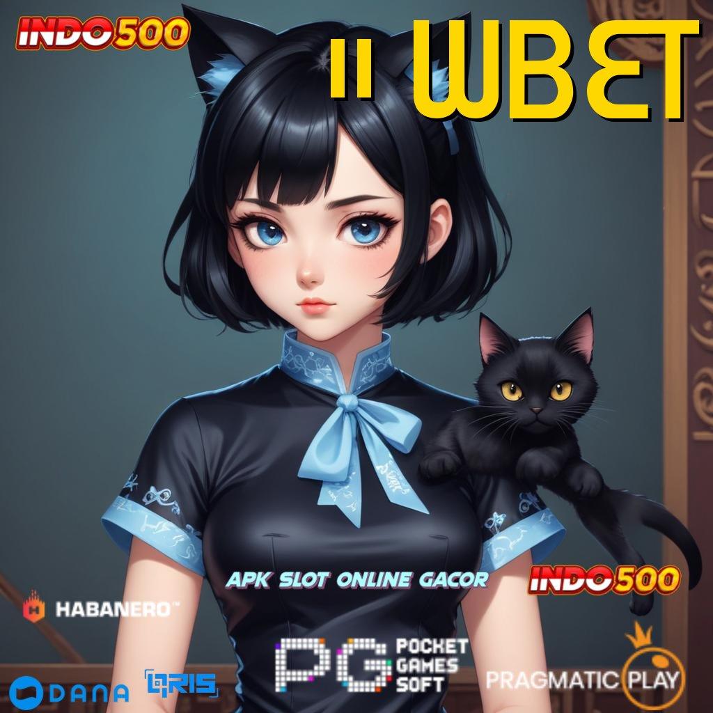 11 WBET ➤ Nasib Spin Untung Mengalir Terus