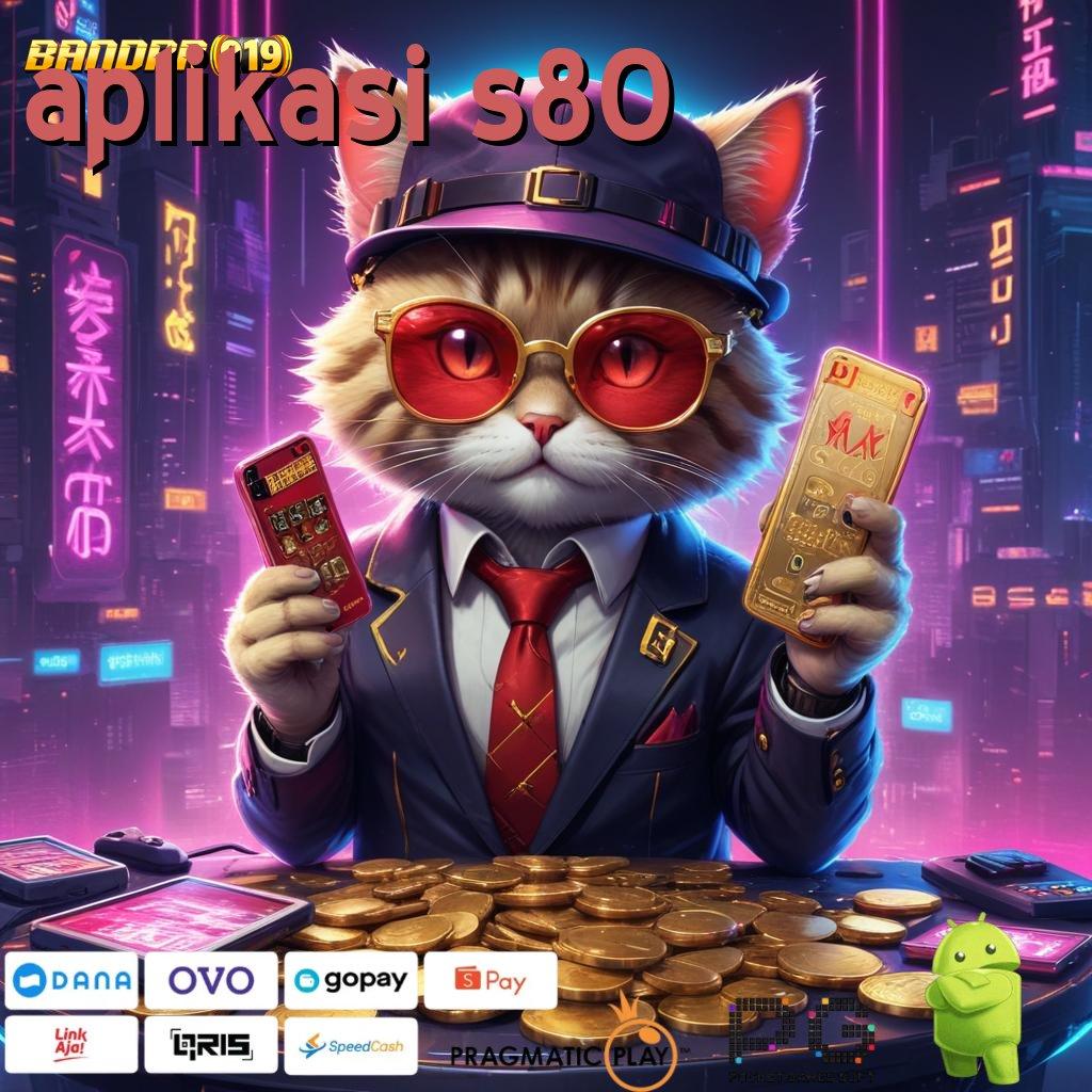 APLIKASI S80 | spin jackpot dengan keuntungan maksimal setiap hari