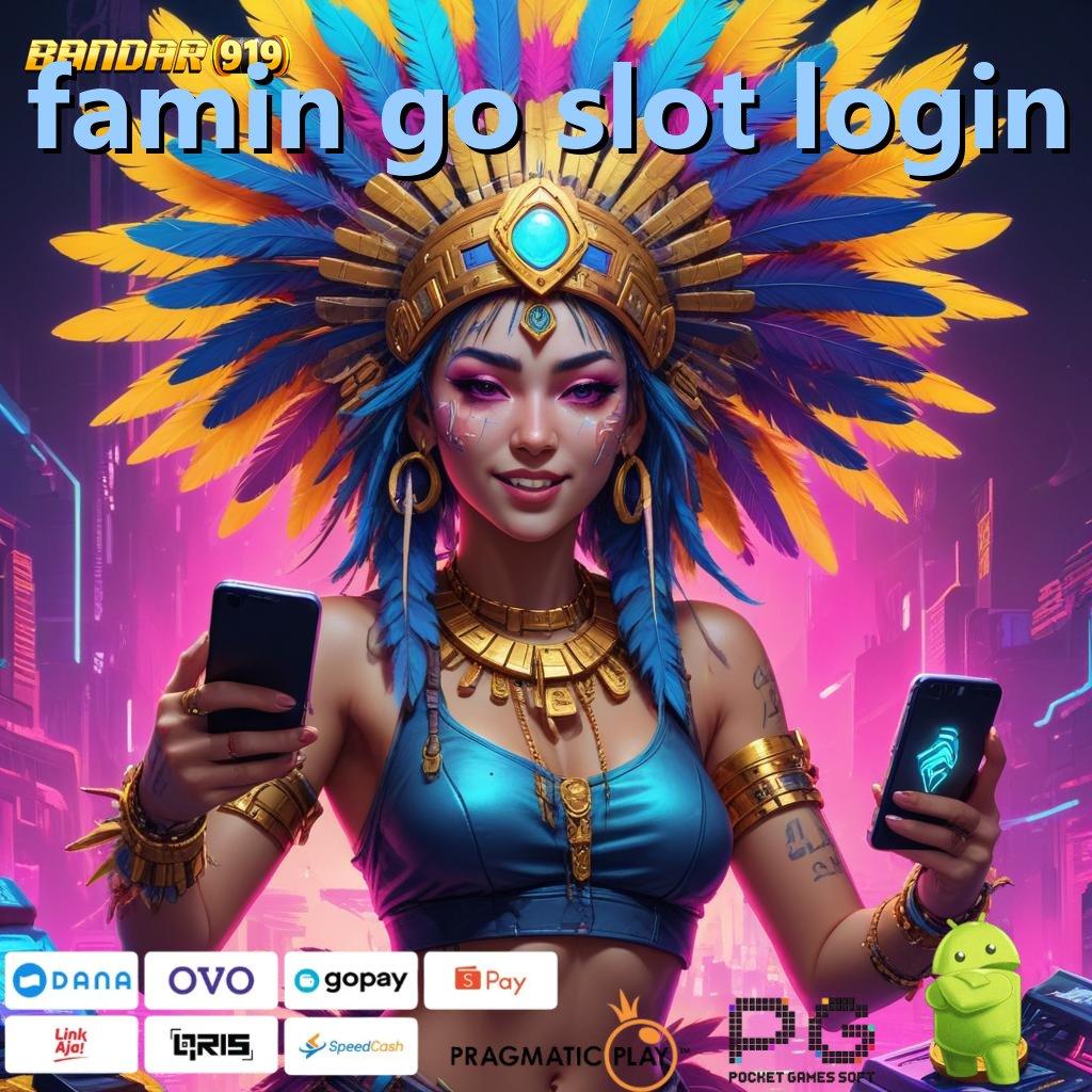 FAMIN GO SLOT LOGIN > Langsung Untung Dengan Layanan Terpercaya