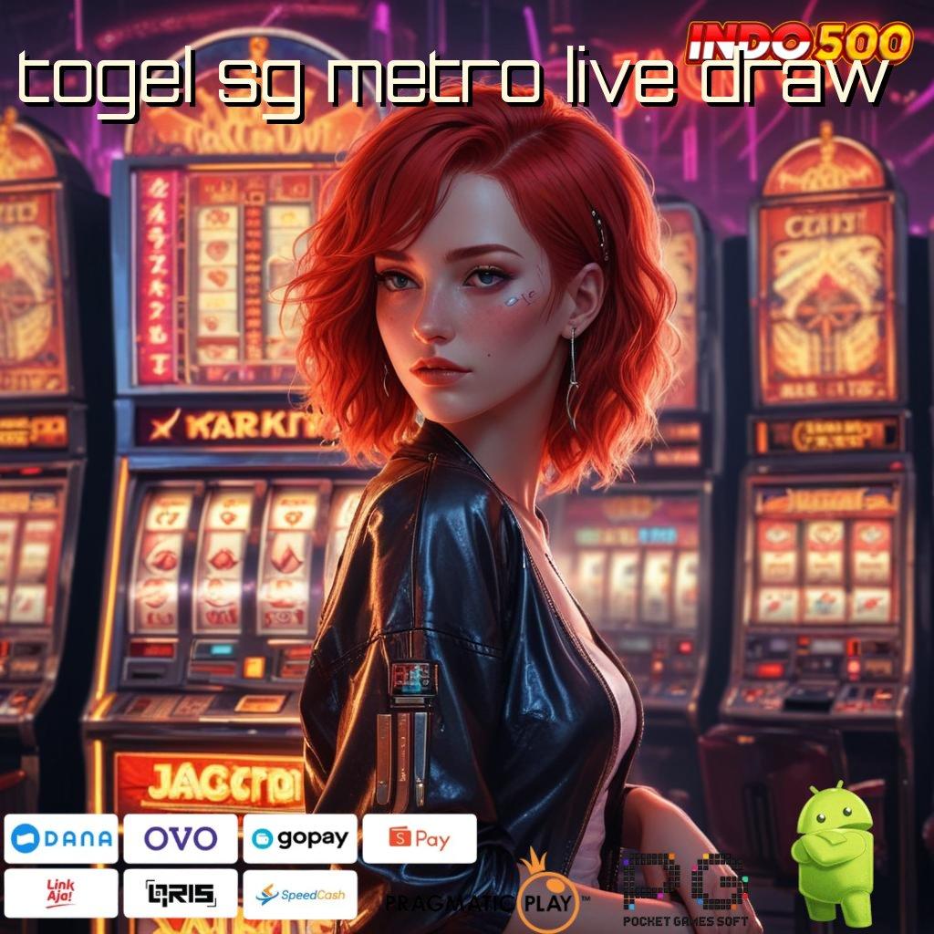 TOGEL SG METRO LIVE DRAW unggul peluang spektakuler unggul peluang