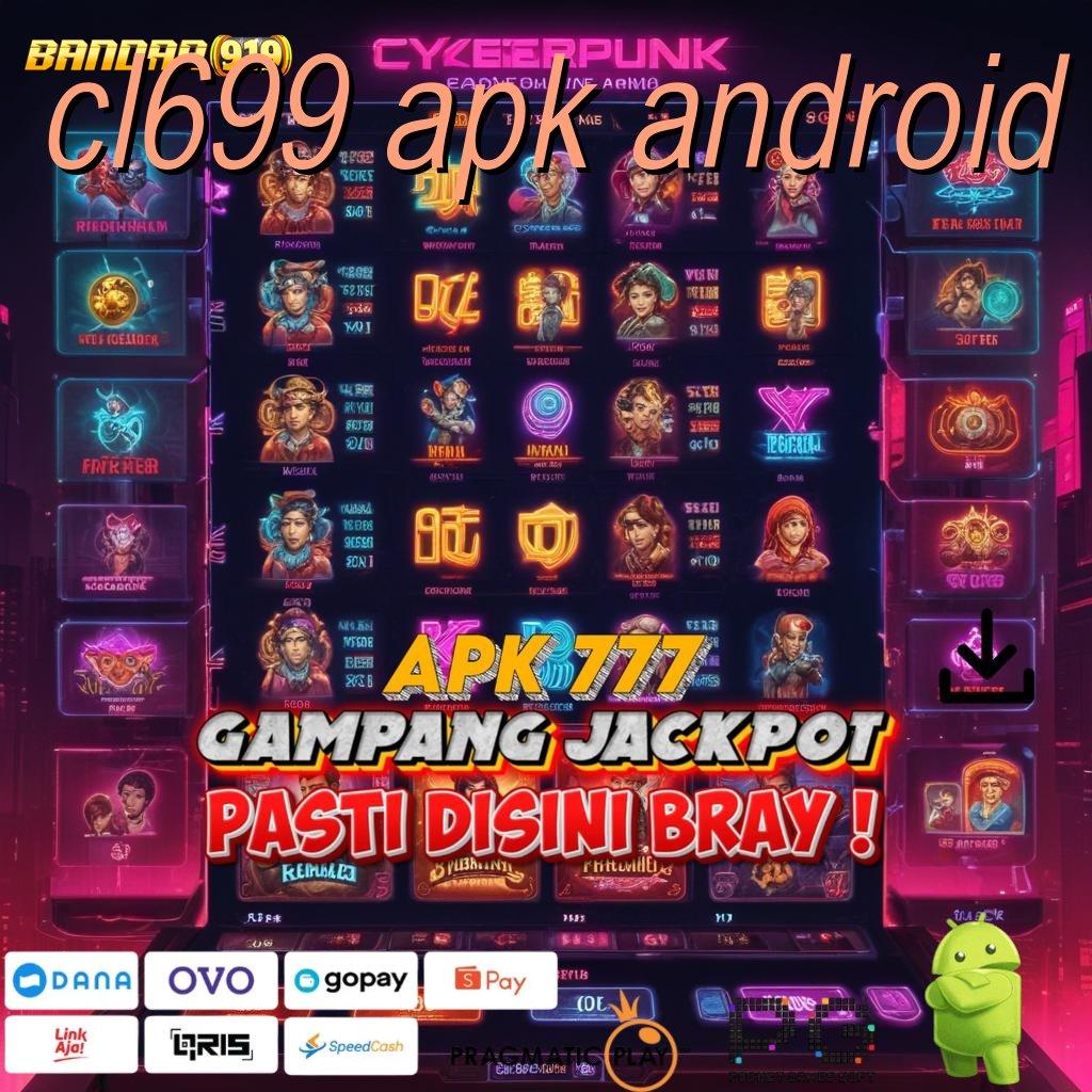 CL699 APK ANDROID , Spin Nasib Bonus Instan Modal Receh Auto Gacor!