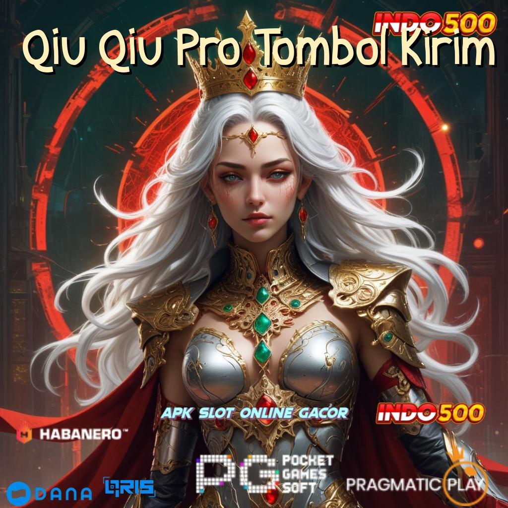 Qiu Qiu Pro Tombol Kirim