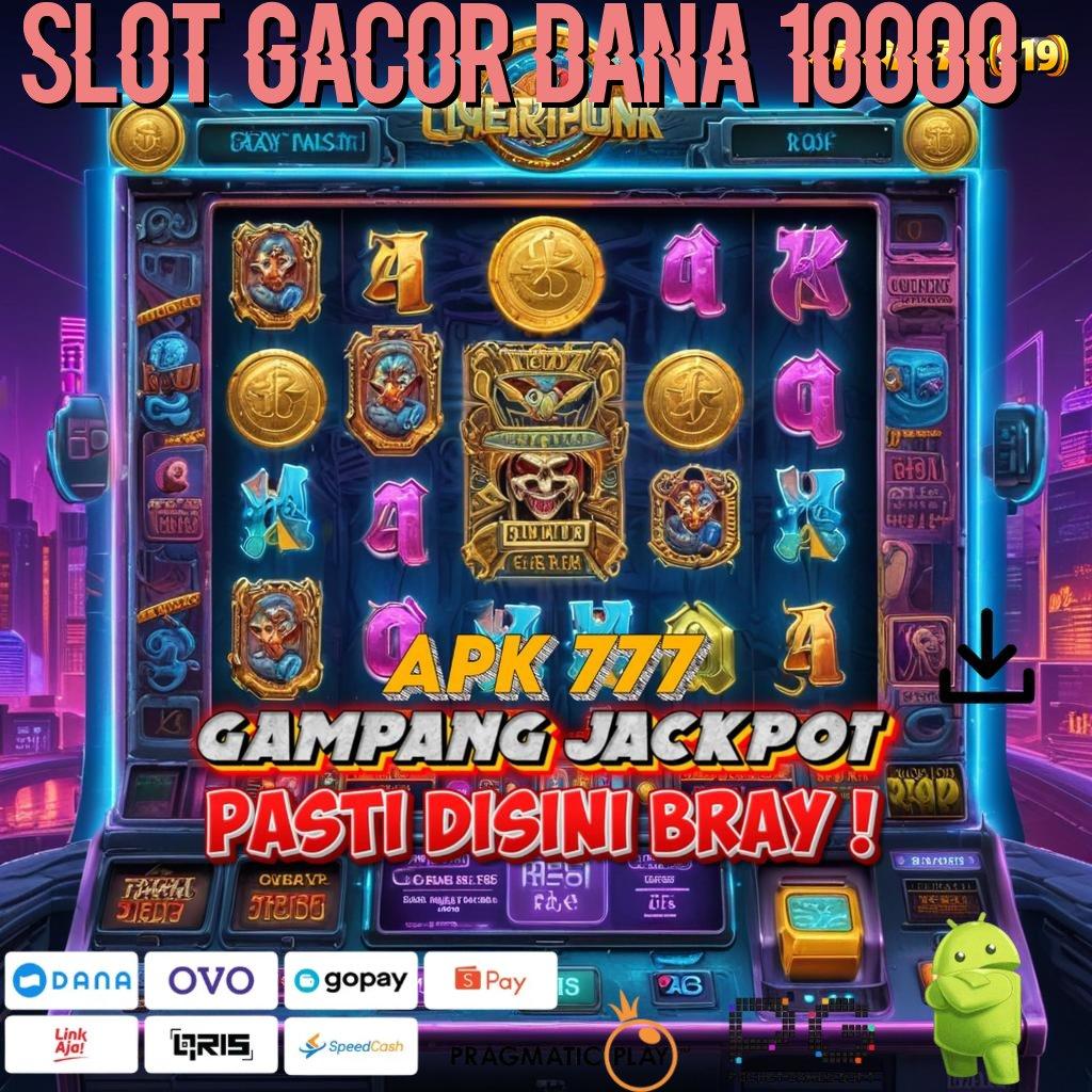 SLOT GACOR DANA 10000 # Slot Gacor 777, Download Apk dan Rasakan Kemenangan!