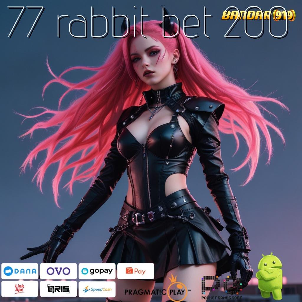 77 RABBIT BET 200 # Unduh Versi Terbaru 2025! Fitur Makin Gila, Jackpot Makin Dekat!