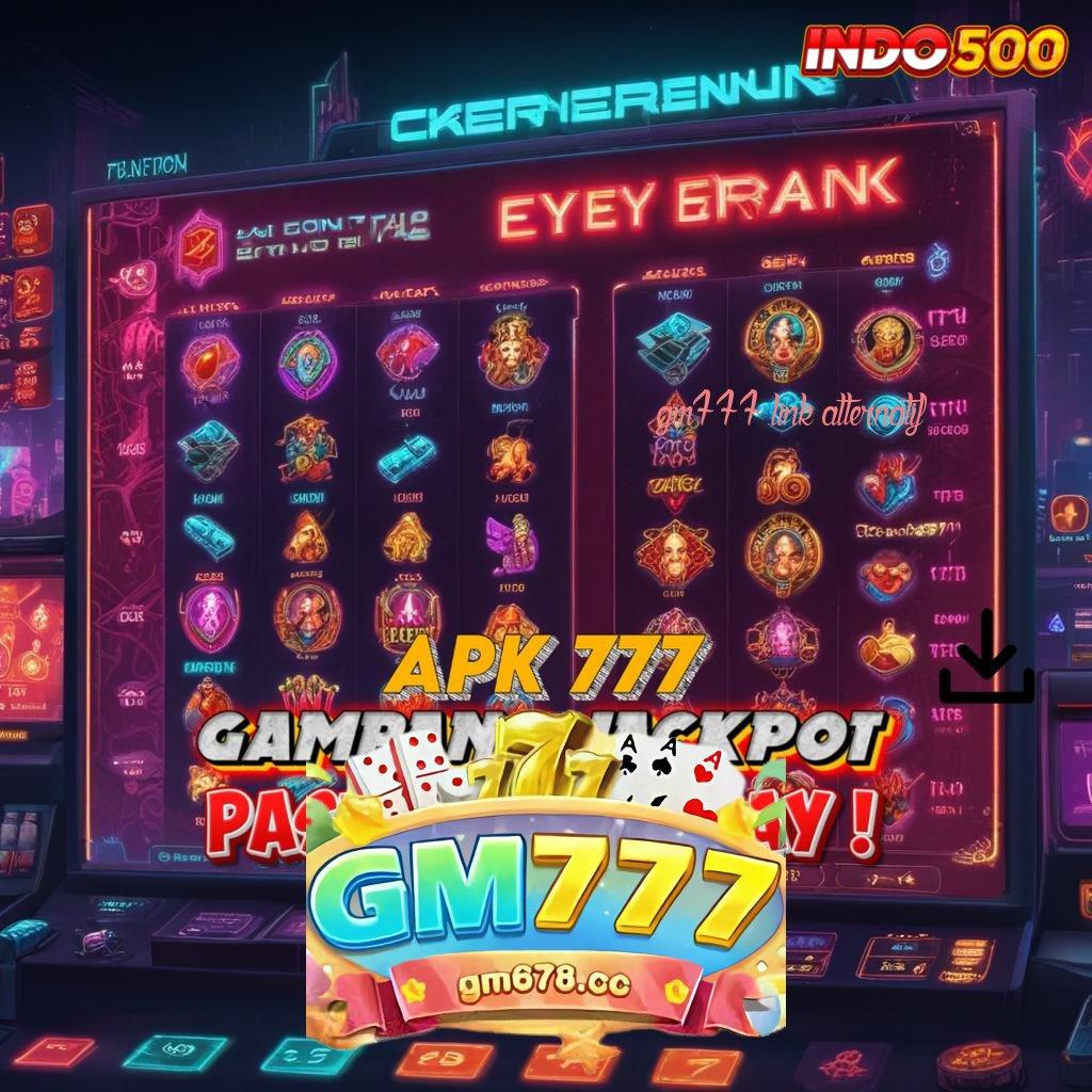 GM777 LINK ALTERNATIF : Link Cadangan Tambahan Permainan Bekerja Baik