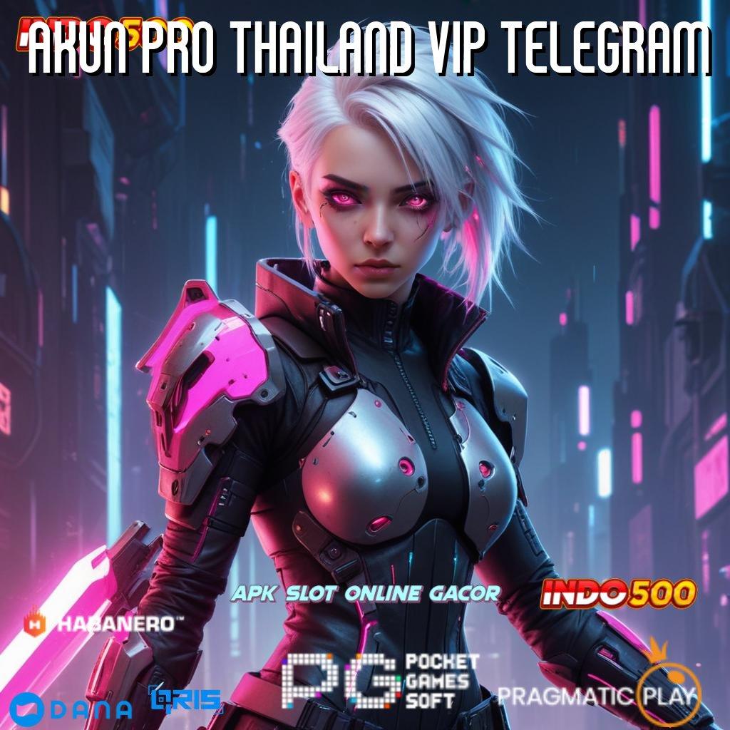 AKUN PRO THAILAND VIP TELEGRAM ↪ Bergabung Auto Jalan Yang Lancar