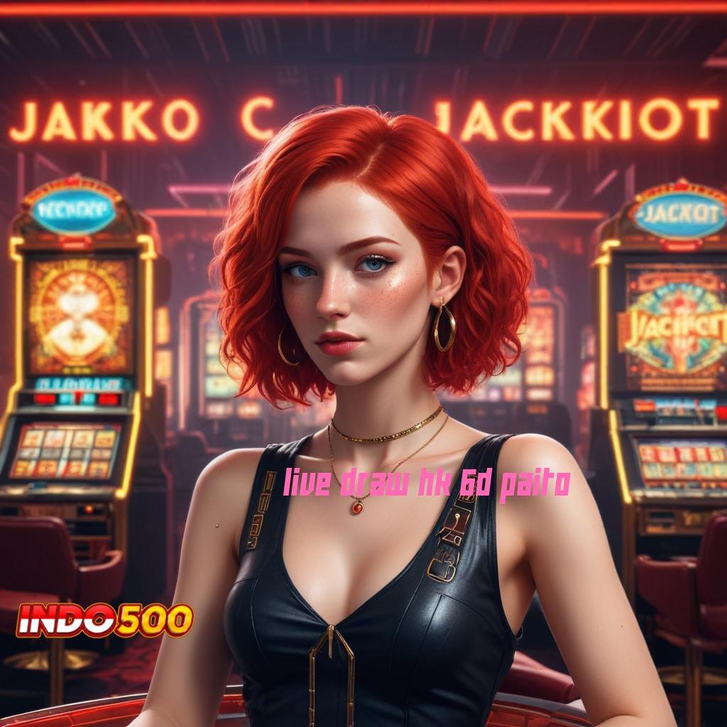 LIVE DRAW HK 6D PAITO 💫 perangkat lingkungan kerja titik interaksi wadah pangkalan