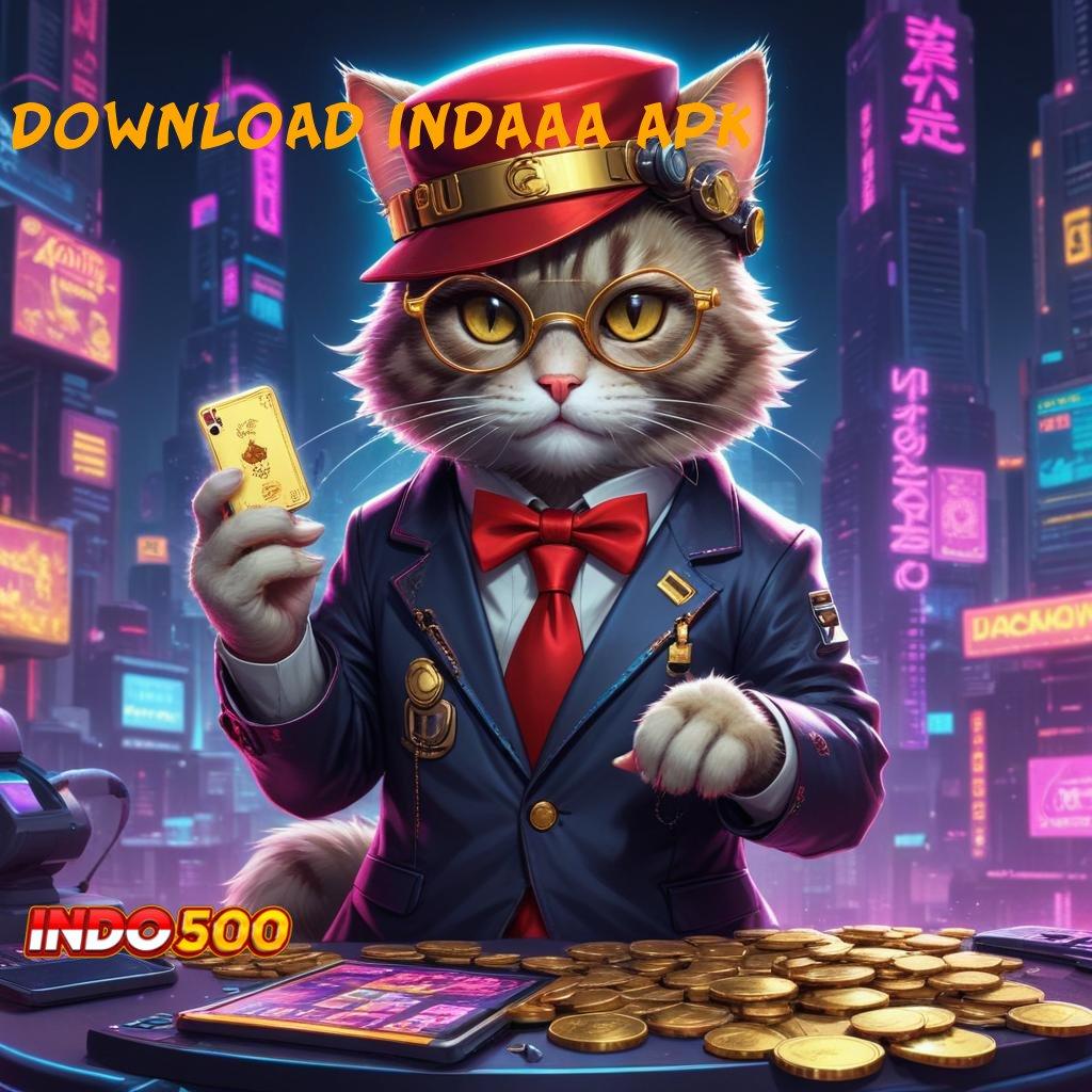 DOWNLOAD INDAAA APK slot kemenangan puncak besar