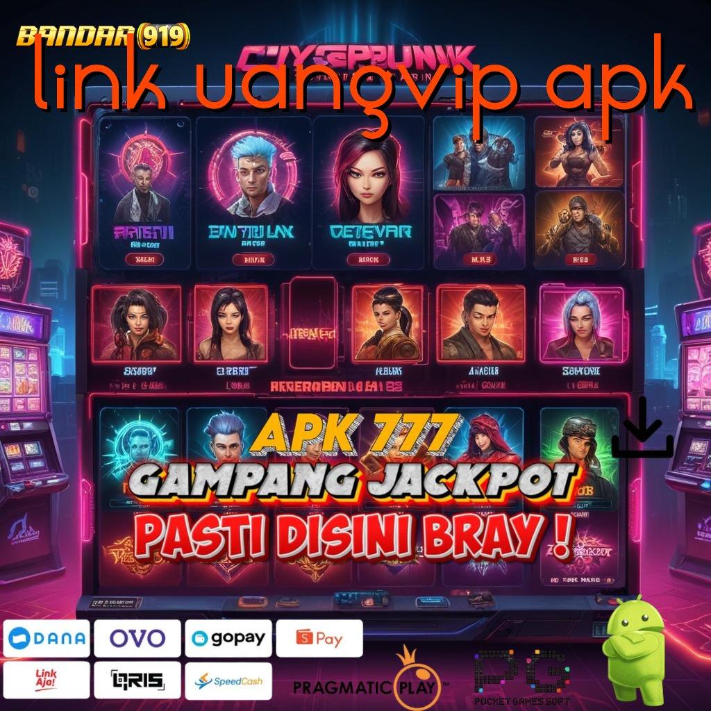 LINK UANGVIP APK | jackpot gacor dari link langsung terpercaya