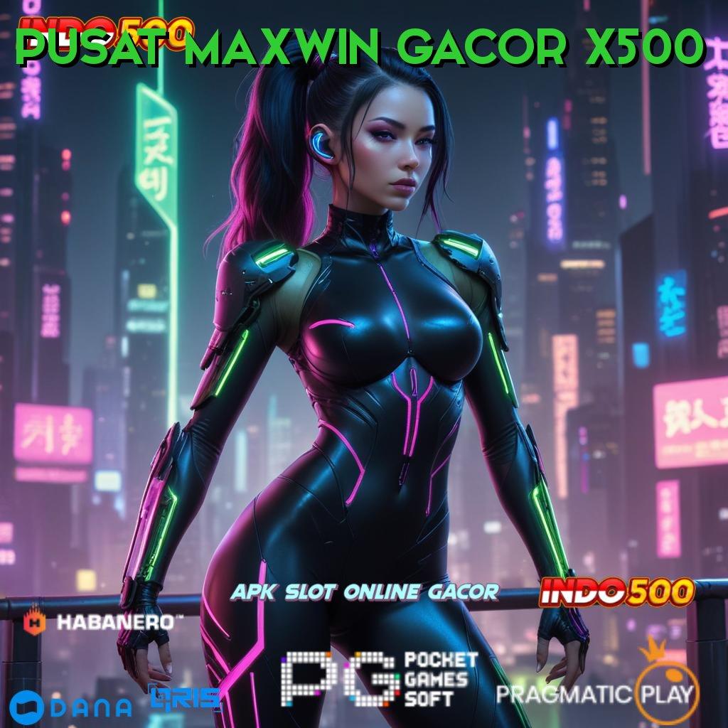 PUSAT MAXWIN GACOR X500 , Versi Terbaru Android iOS RTP Pola