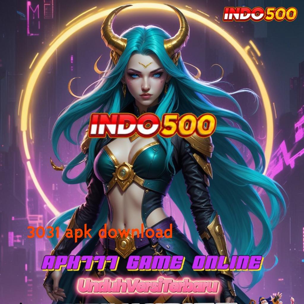 3031 APK DOWNLOAD ✷ depo dana langkah maxwin setiap hari