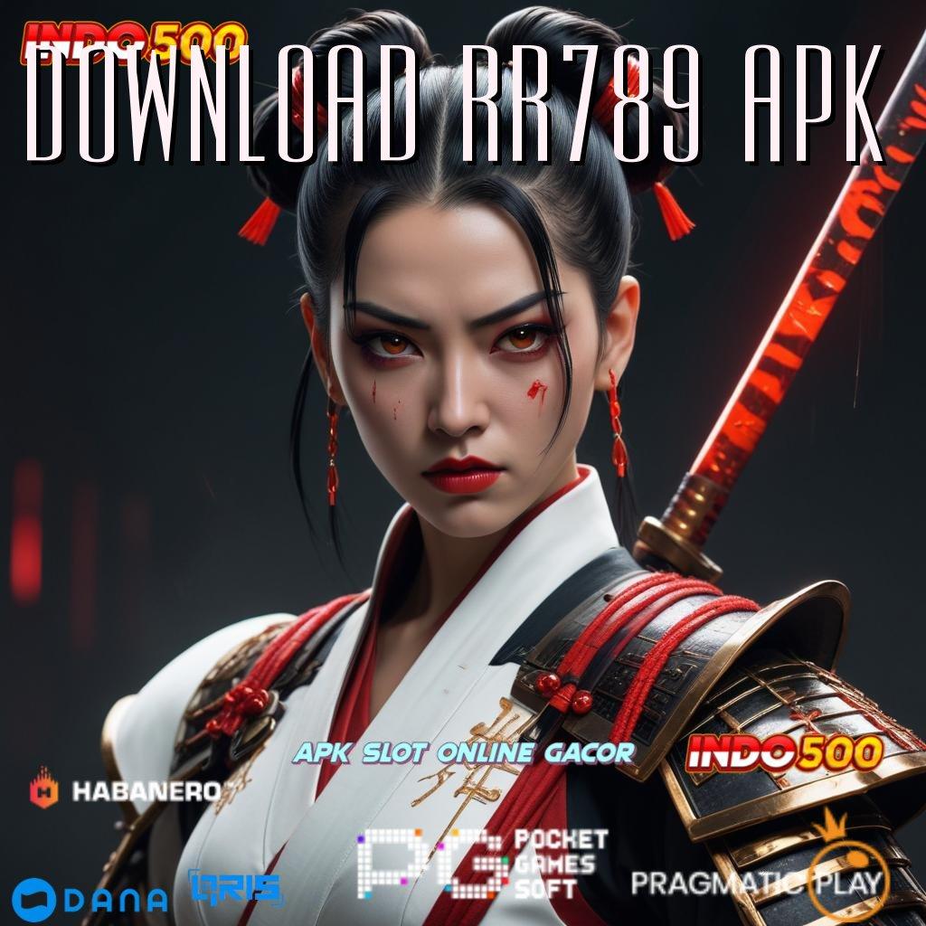 DOWNLOAD RR789 APK : langsung kaya member baru