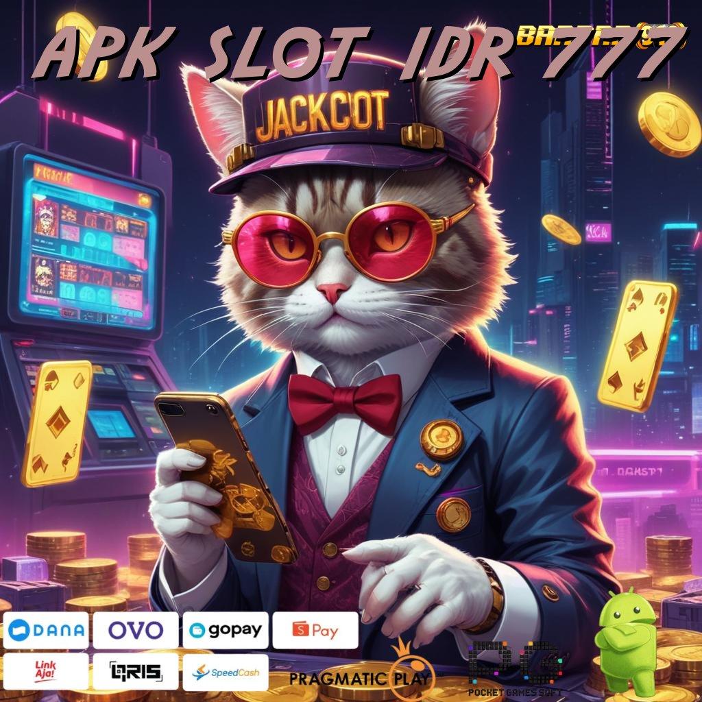 APK SLOT IDR 777 # pilihan mesin gacor yang bikin terpesona