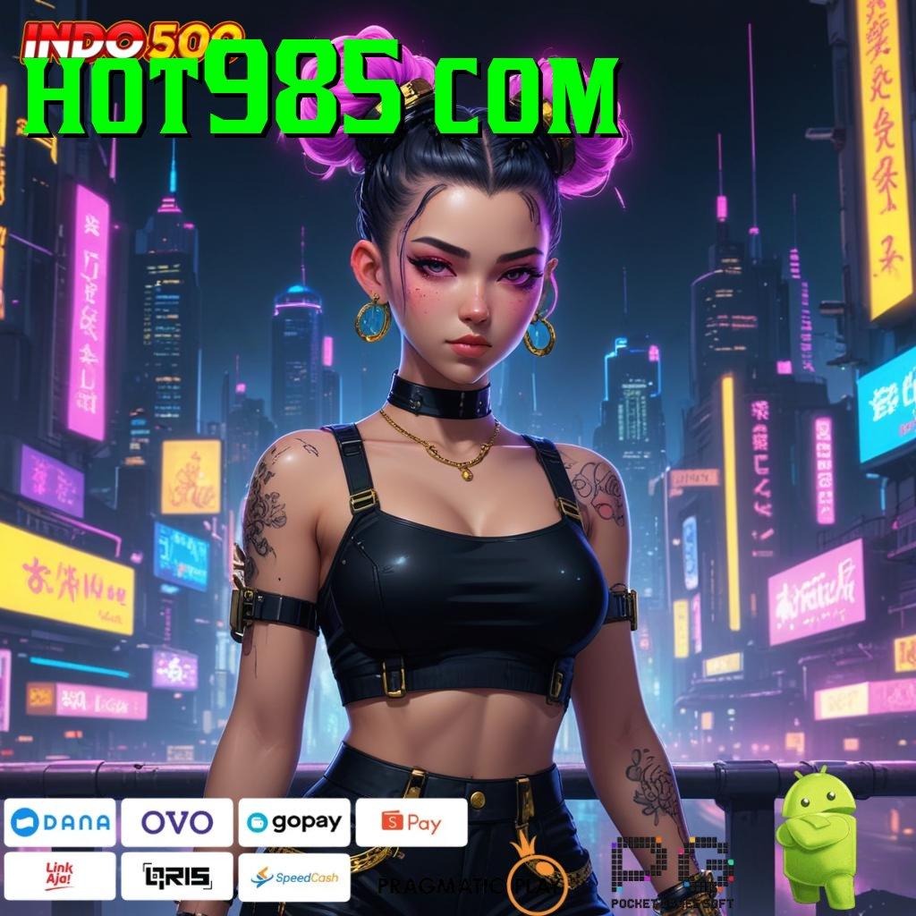 HOT985 COM Slot APK Dengan Keuntungan Besar Download Gratis