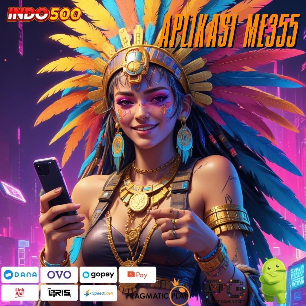 APLIKASI ME355 Slot APK Bonus Mingguan Download Sekarang