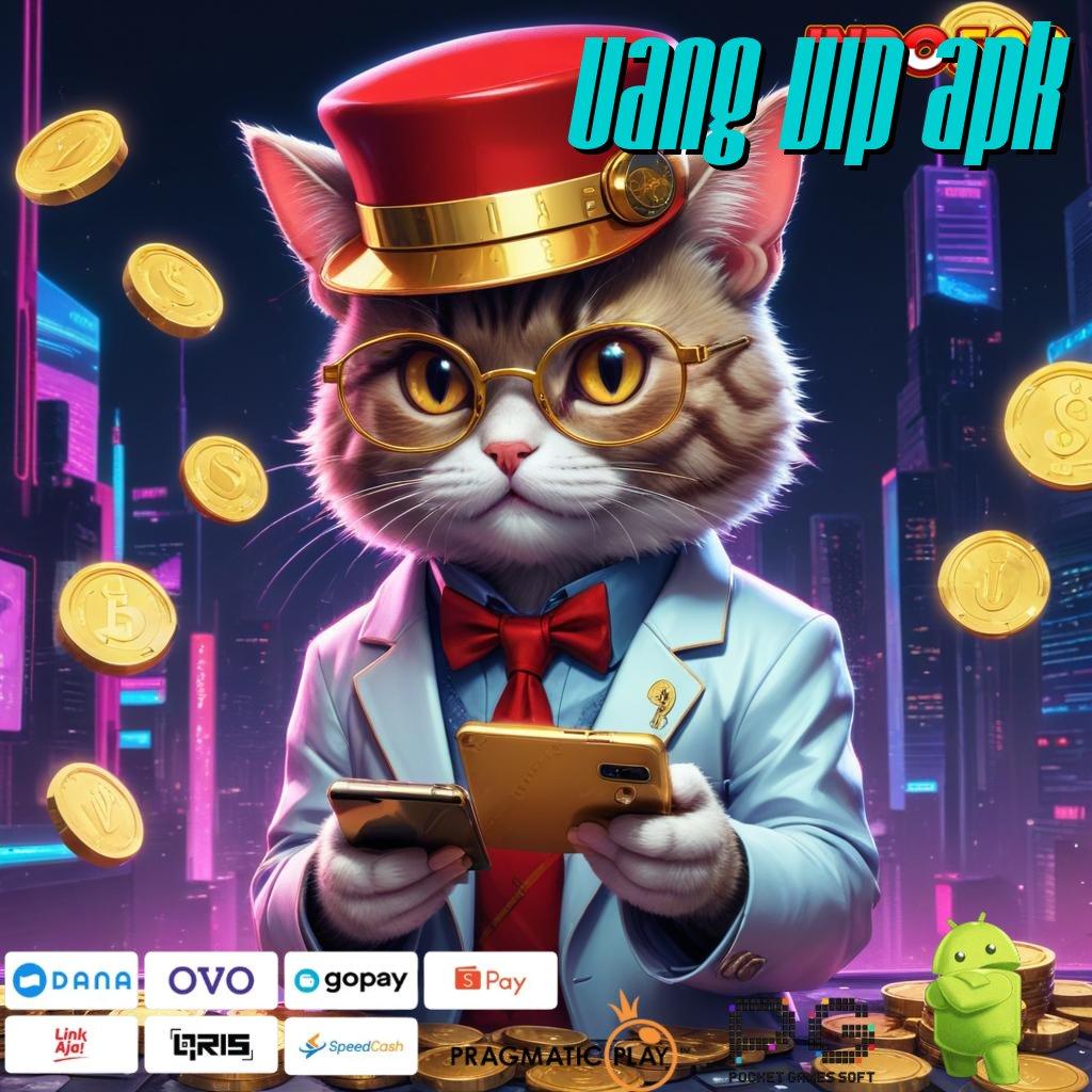 UANG VIP APK Slot Aplikasi Untuk Keberuntungan