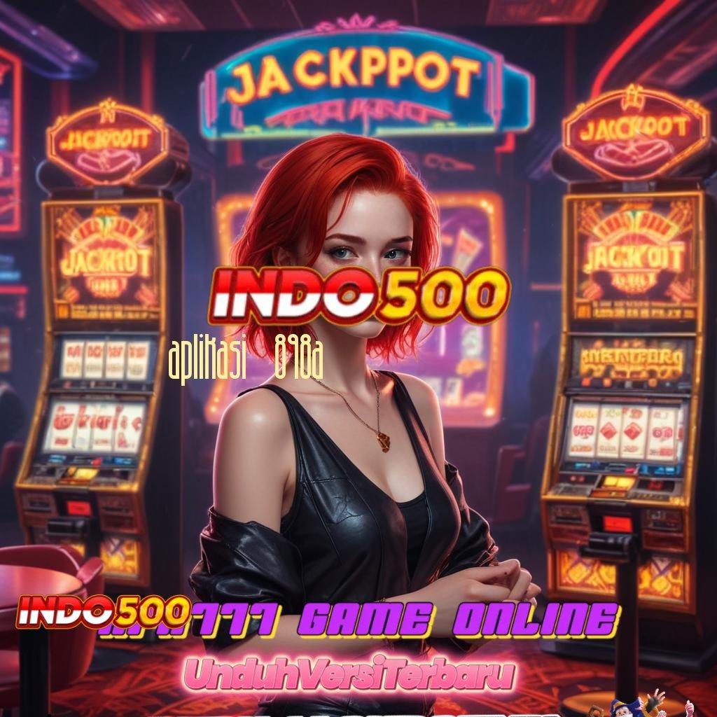 APLIKASI 898A ♍ Hadiah Edisi Terbaru Ragam