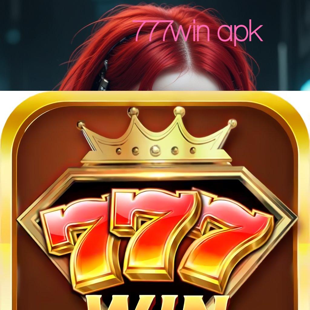 777WIN APK ® layanan istimewa untuk game android unduhan anti gagal