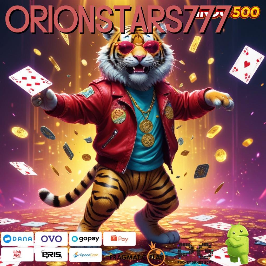 ORIONSTARS777 langsung rtp dinamis kemenangan awal luar biasa