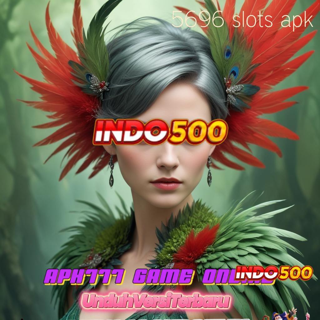 5696 SLOTS APK ⚡ Langsung Spin Jackpot Cepat Hari Ini