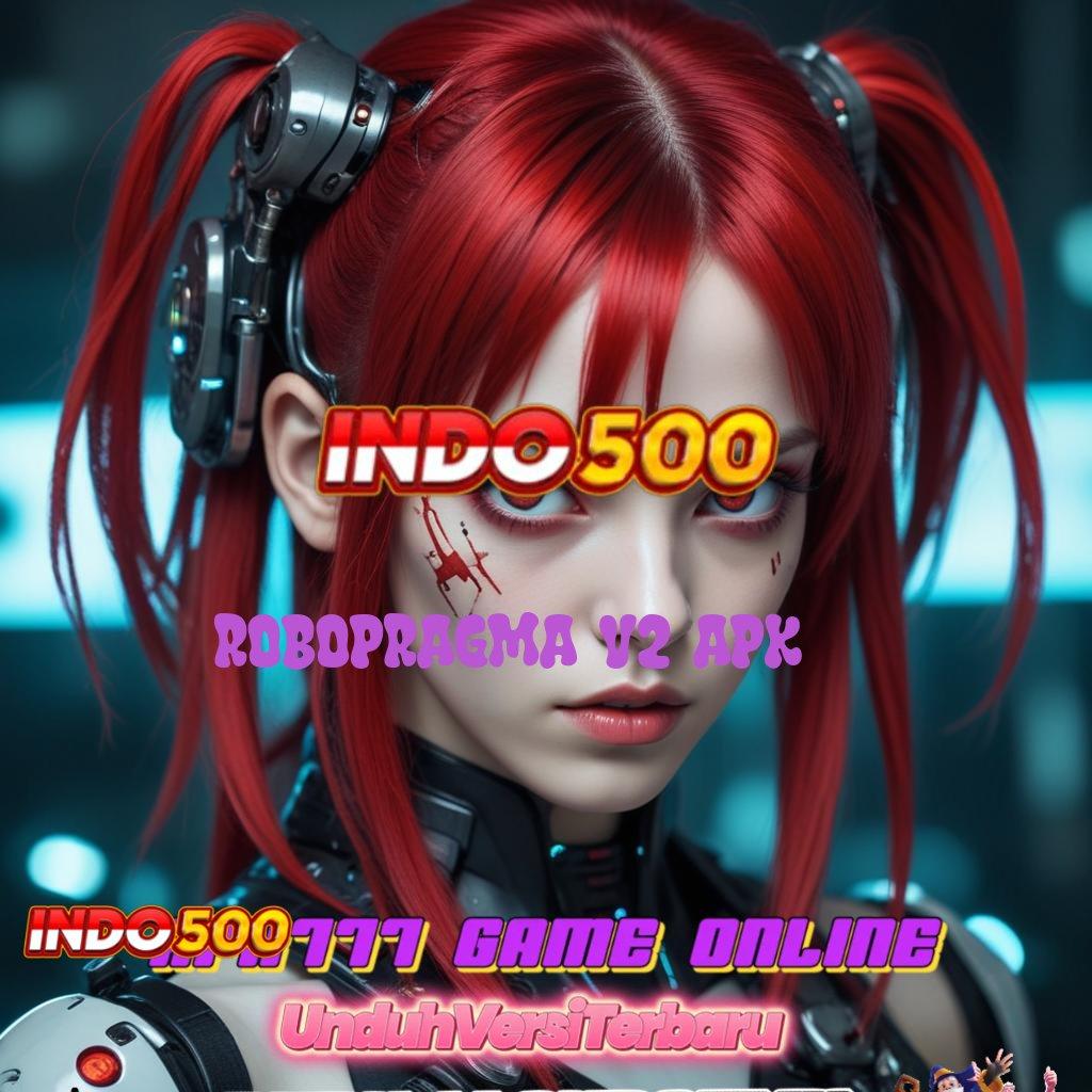 ROBOPRAGMA V2 APK ® Event Android iOS Bonus Besar Tumpuan