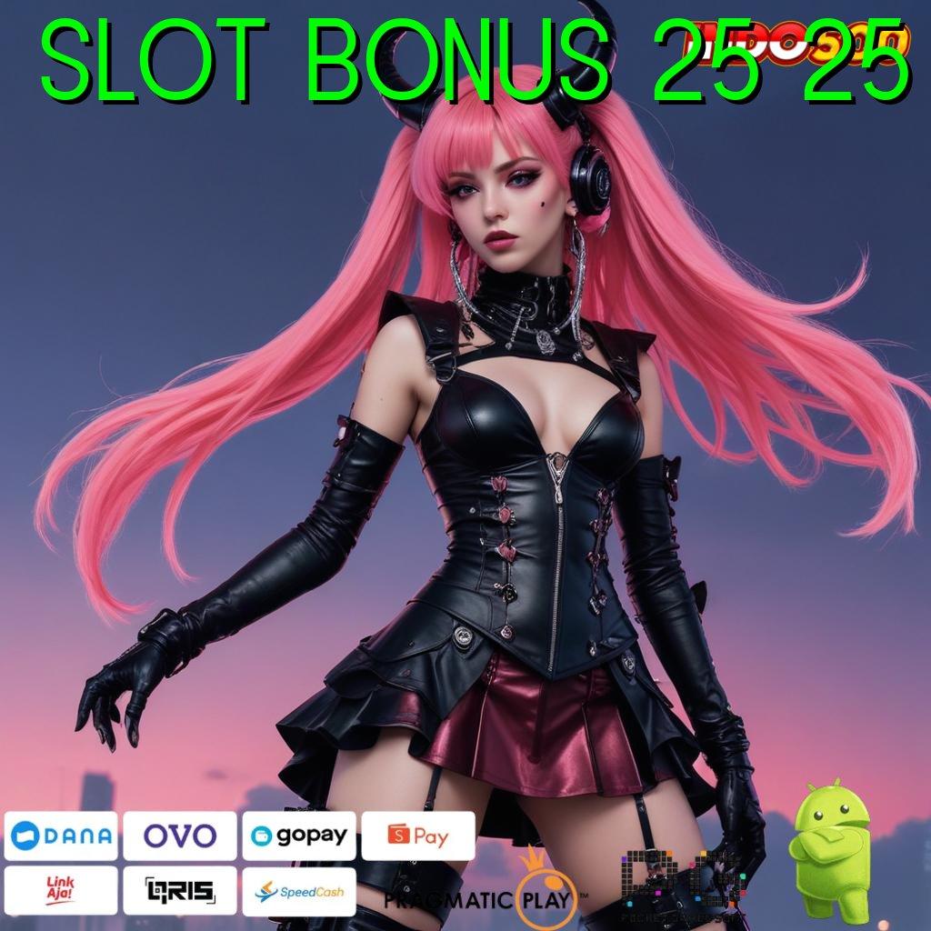 SLOT BONUS 25 25 Depo Bca Idr 20 Depo Modal Terbatas