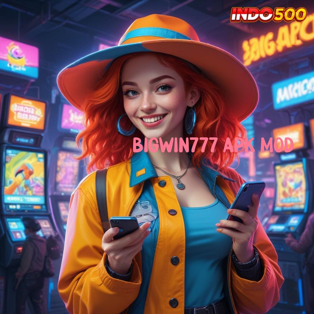 BIGWIN777 APK MOD Langsung Dinamis untuk Rezeki Maxwin Unggul