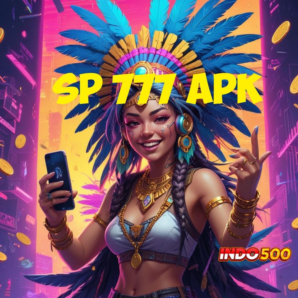 SP 777 APK ⇏ slot dana cepat fitur unggulan