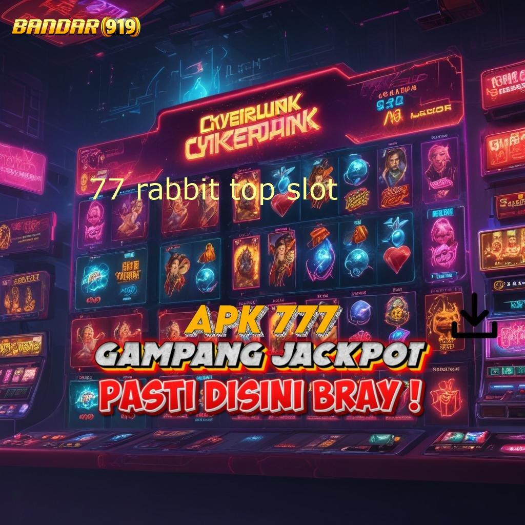 77 RABBIT TOP SLOT ✨ rahasia harta