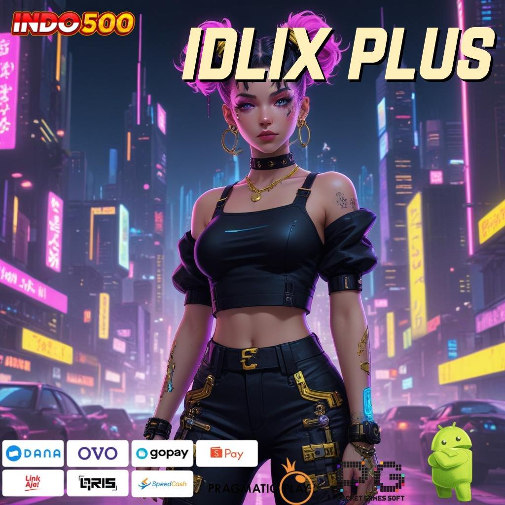 IDLIX PLUS Akun Terbaik Jackpot Langsung WD Setiap Saat