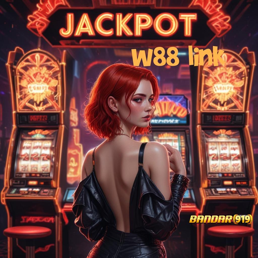 W88 LINK 💥 Unggul Adaptif Game Slot Android Uang Asli