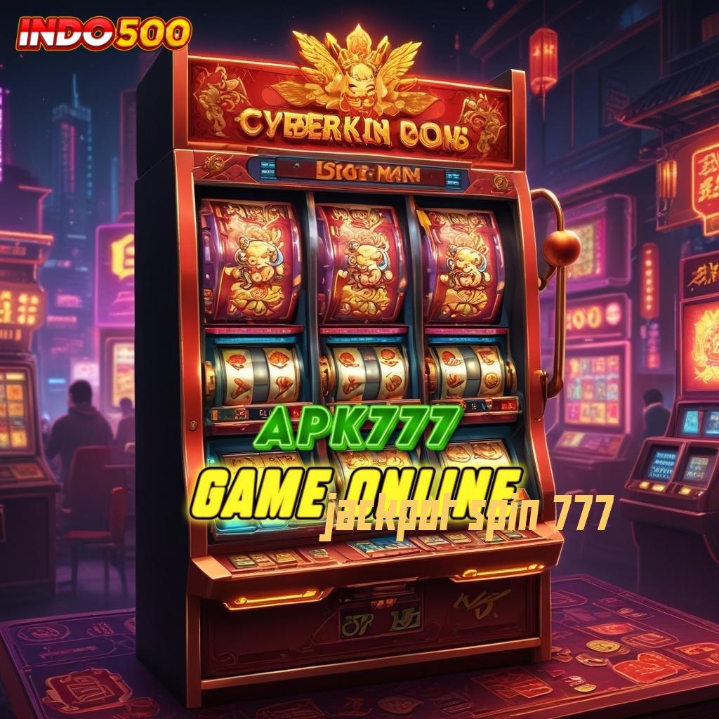 JACKPOT SPIN 777 🧡 Jalur Baru Maxwin Instan Tanpa Ribet