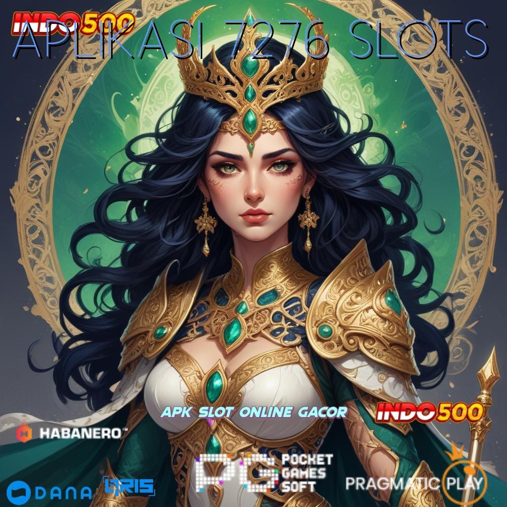 APLIKASI 7276 SLOTS 🎮 APK Bonus RTP Tinggi 2025 Sistem Digital