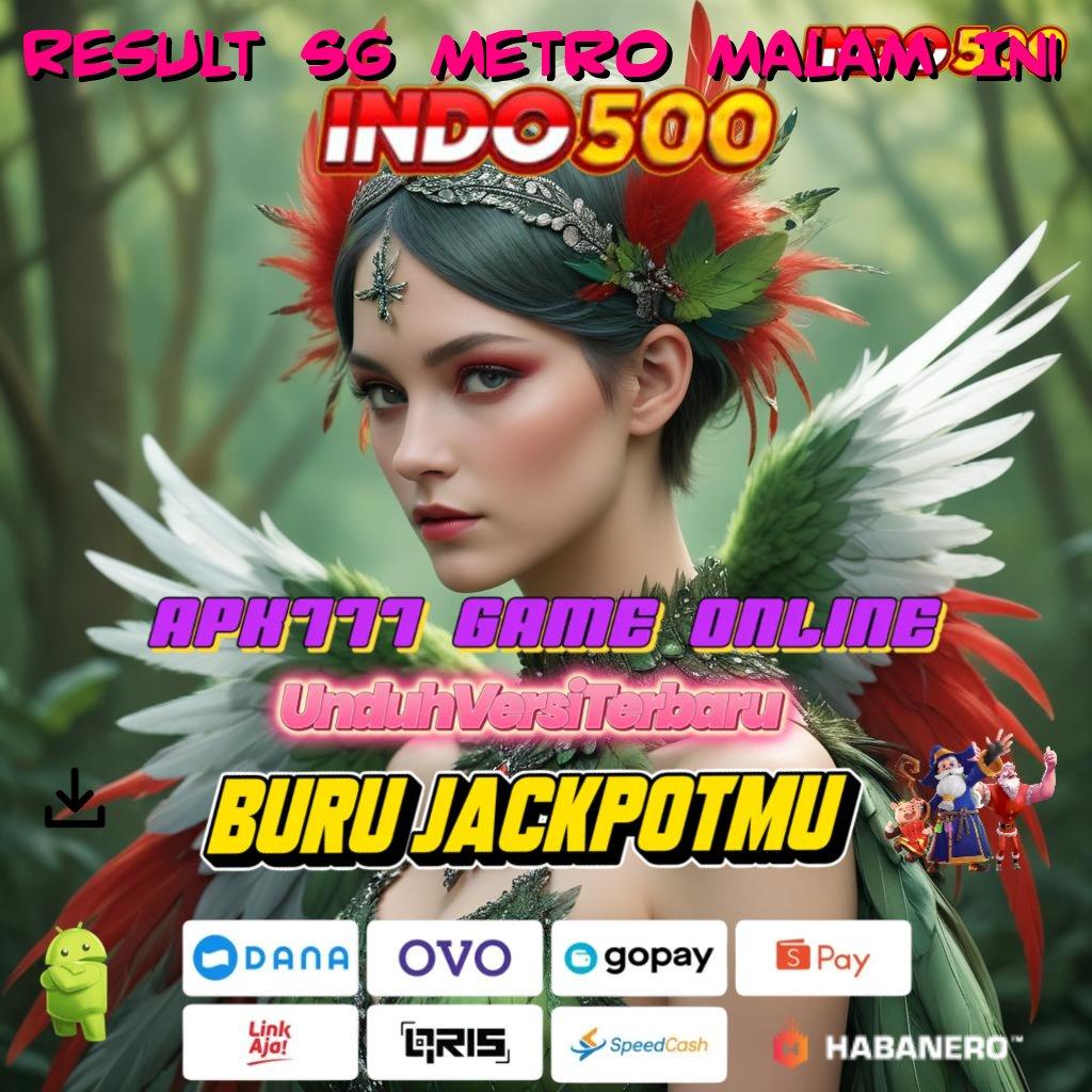 Result Sg Metro Malam Ini