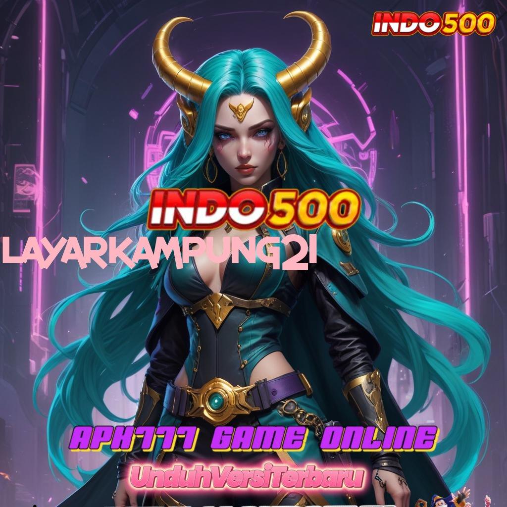 LAYARKAMPUNG21 ↦ Spin Gratis RTP Tinggi Gacor