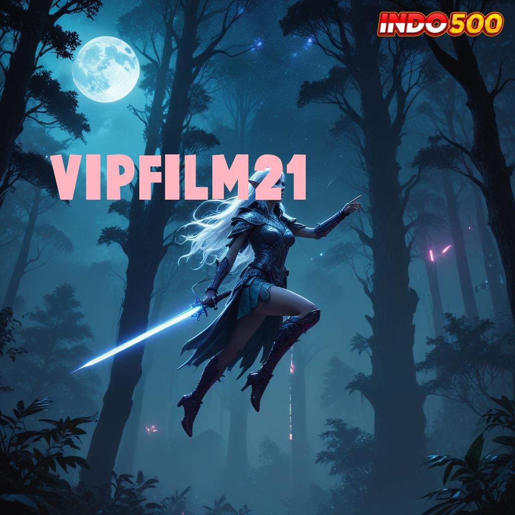 VIPFILM21 ➤ pasti jackpot maksimum penuh