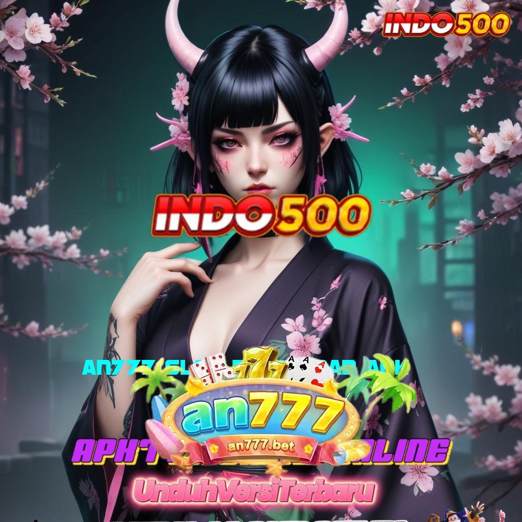 AN777 SLOT DOWNLOAD APK ⇏ dp bank jago 5 000 pengusaha