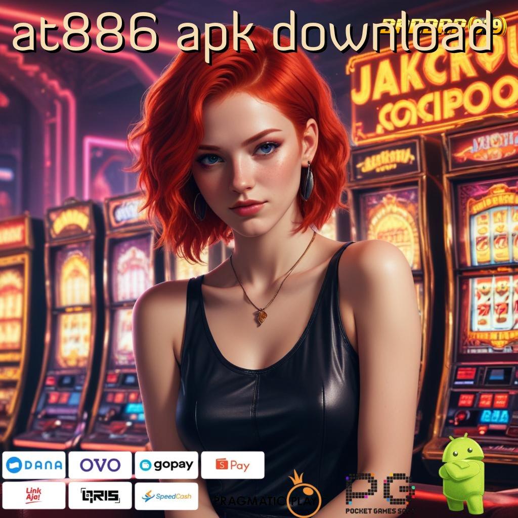 AT886 APK DOWNLOAD , Liriklah Mesin Baru untuk Spin Cuan Gampang