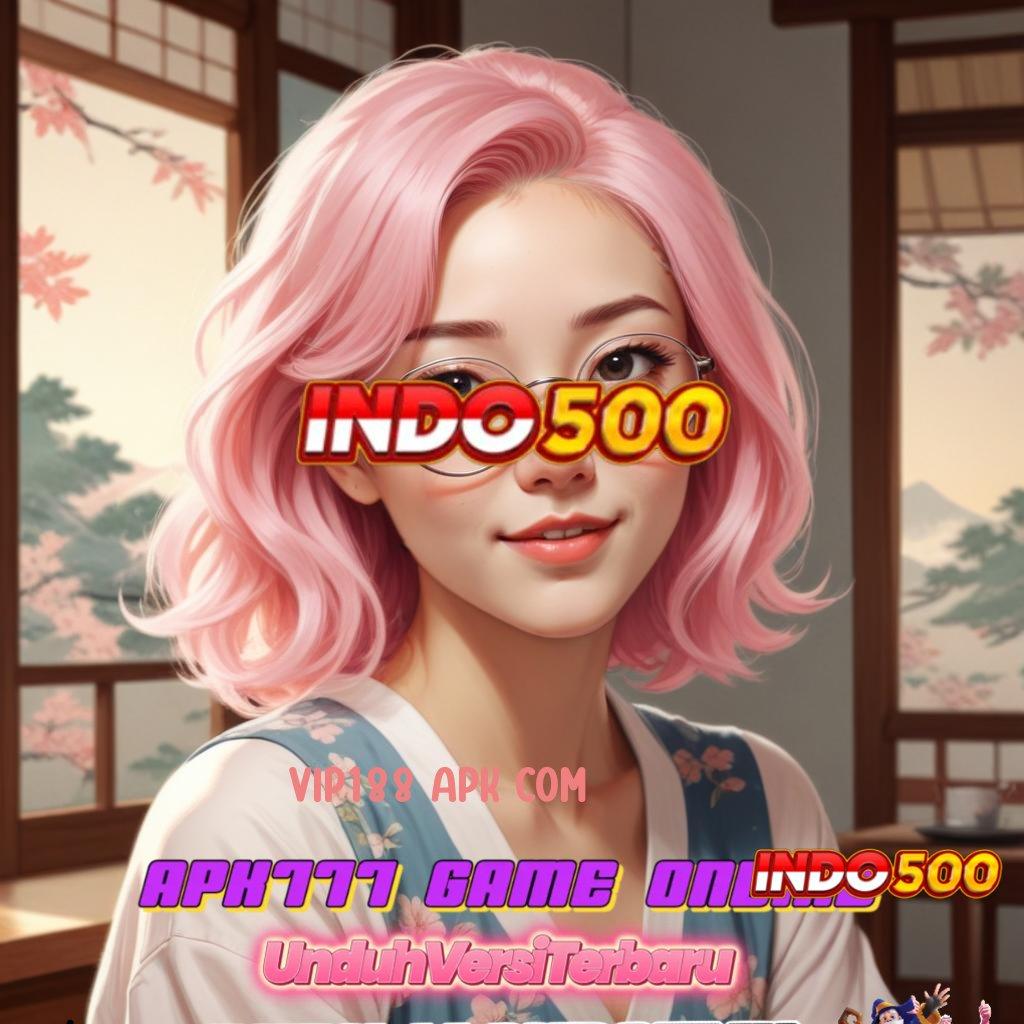 VIP188 APK COM 🔎 Jaringan Teruji untuk Kemenangan Gampang Didapat