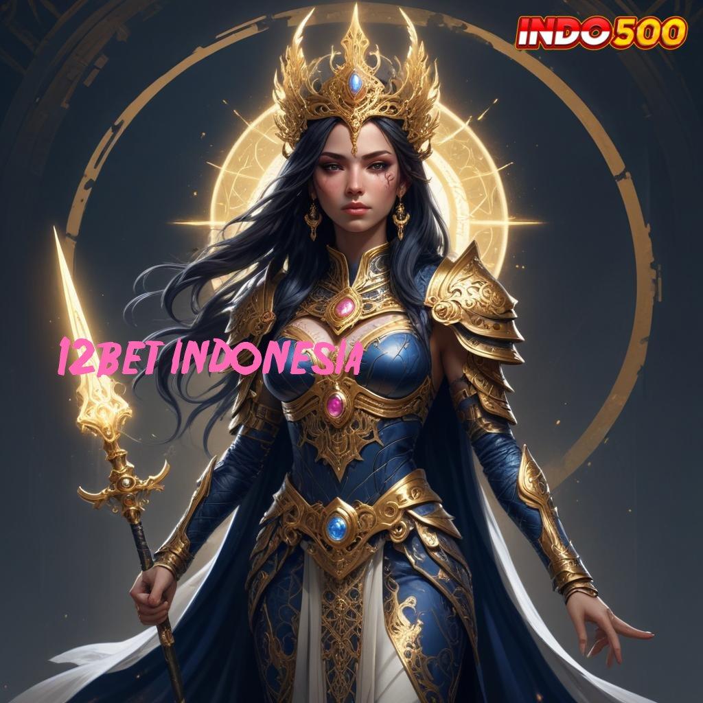 12BET INDONESIA ♒ Valid Bonus Android Spin Jackpot