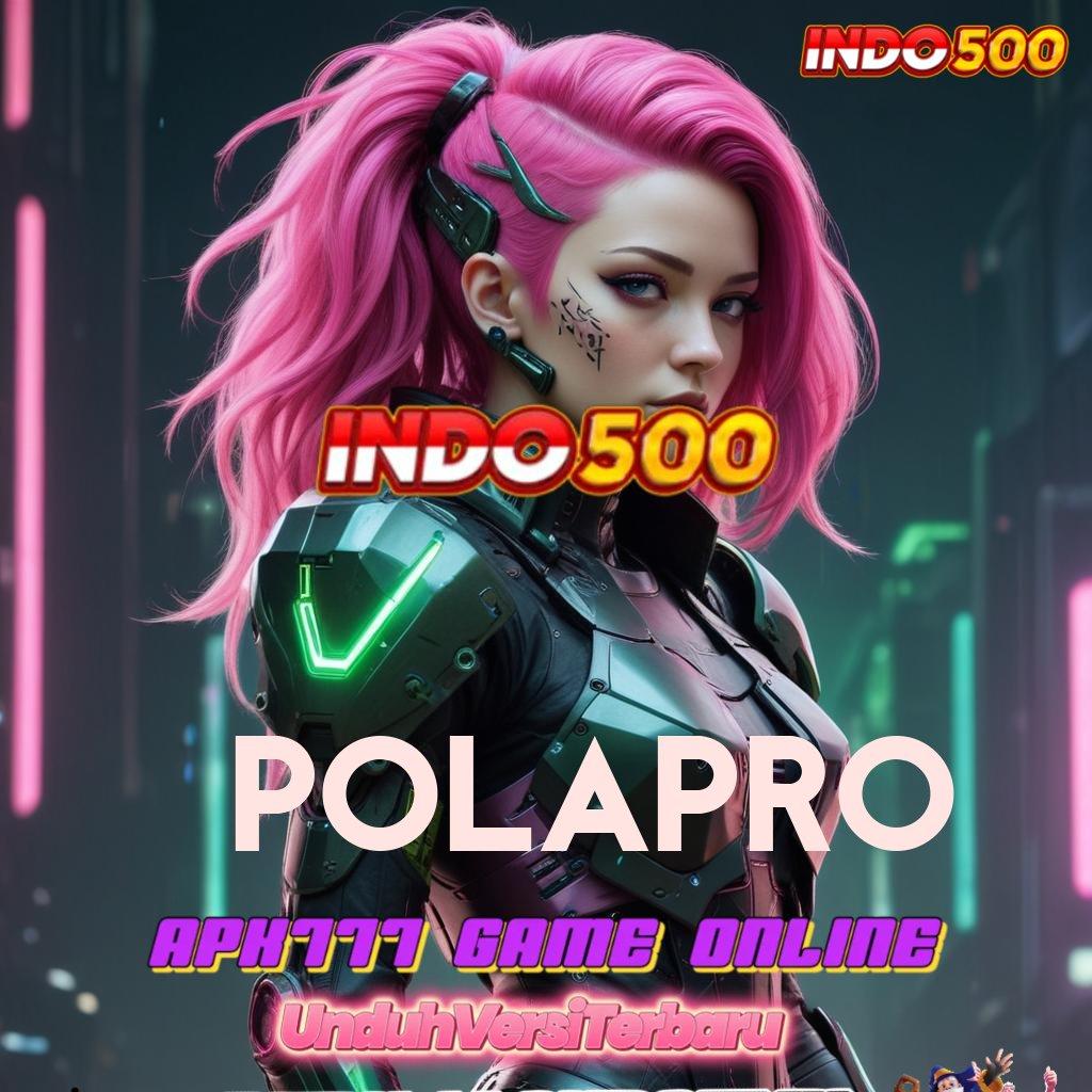 POLAPRO ➳ berbasis keterbukaan penuh