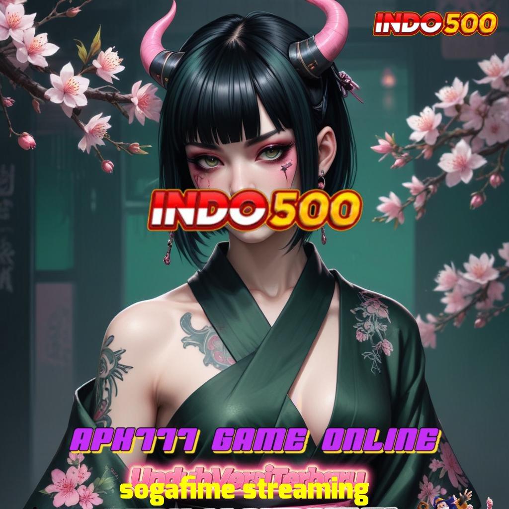 SOGAFIME STREAMING ➜ Pembaruan APK Event Bonus Gratis Prasarana