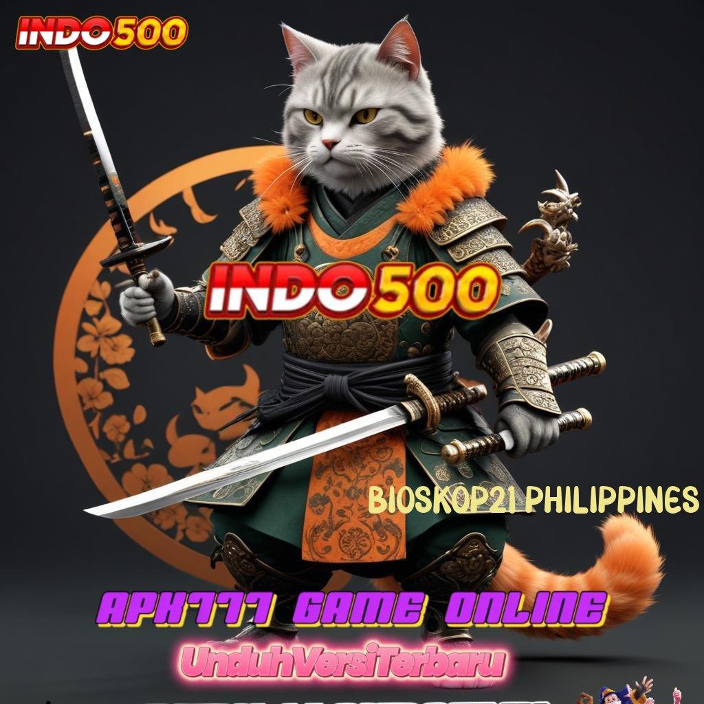 BIOSKOP21 PHILIPPINES 🥇 depo dana 5rb meja jp cuan online