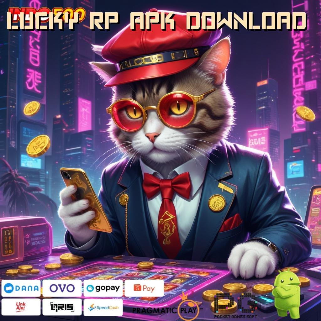 LUCKY RP APK DOWNLOAD langsung pola depo ovo jalan scatter cepat tanpa ribet