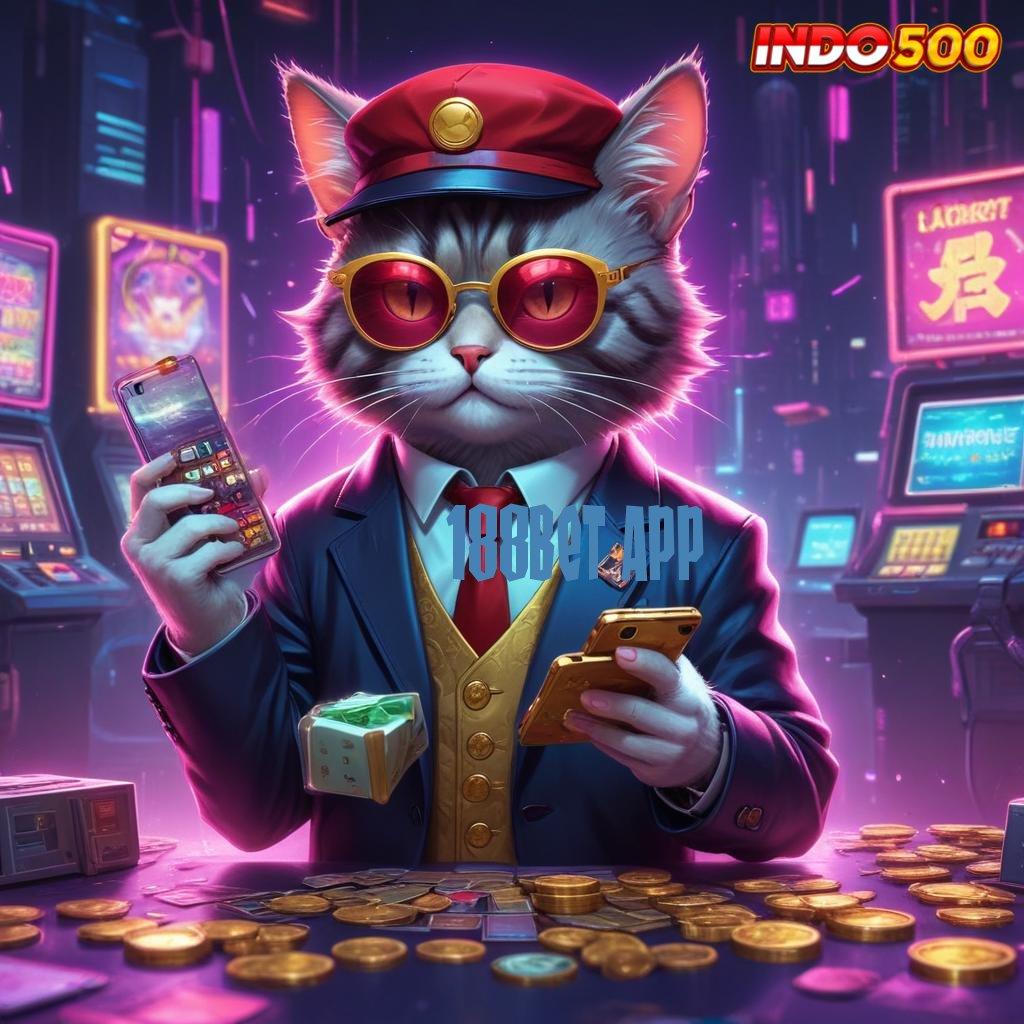 188BET APP Akses Langsung Ke Jackpot Auto Kaya