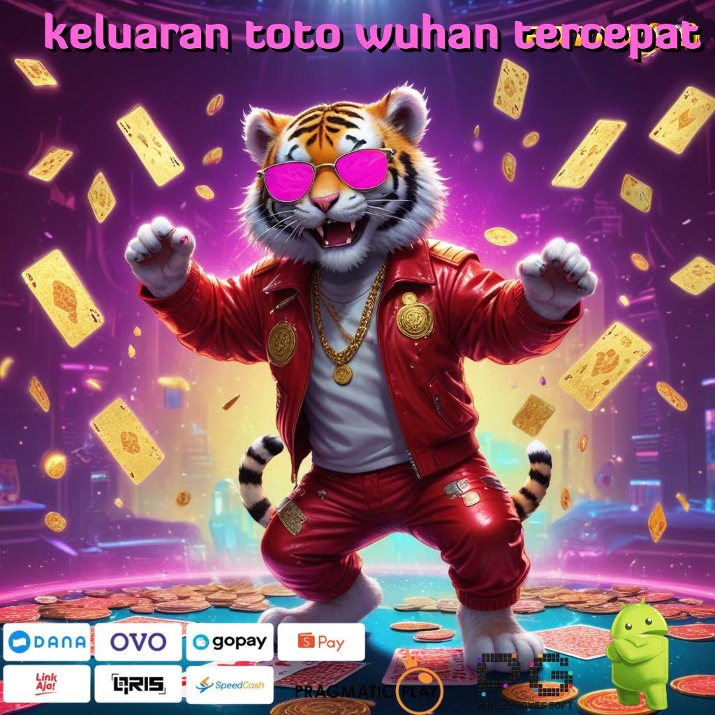 KELUARAN TOTO WUHAN TERCEPAT , Ketahuilah Pola Baru untuk Jackpot Tanpa Kendala