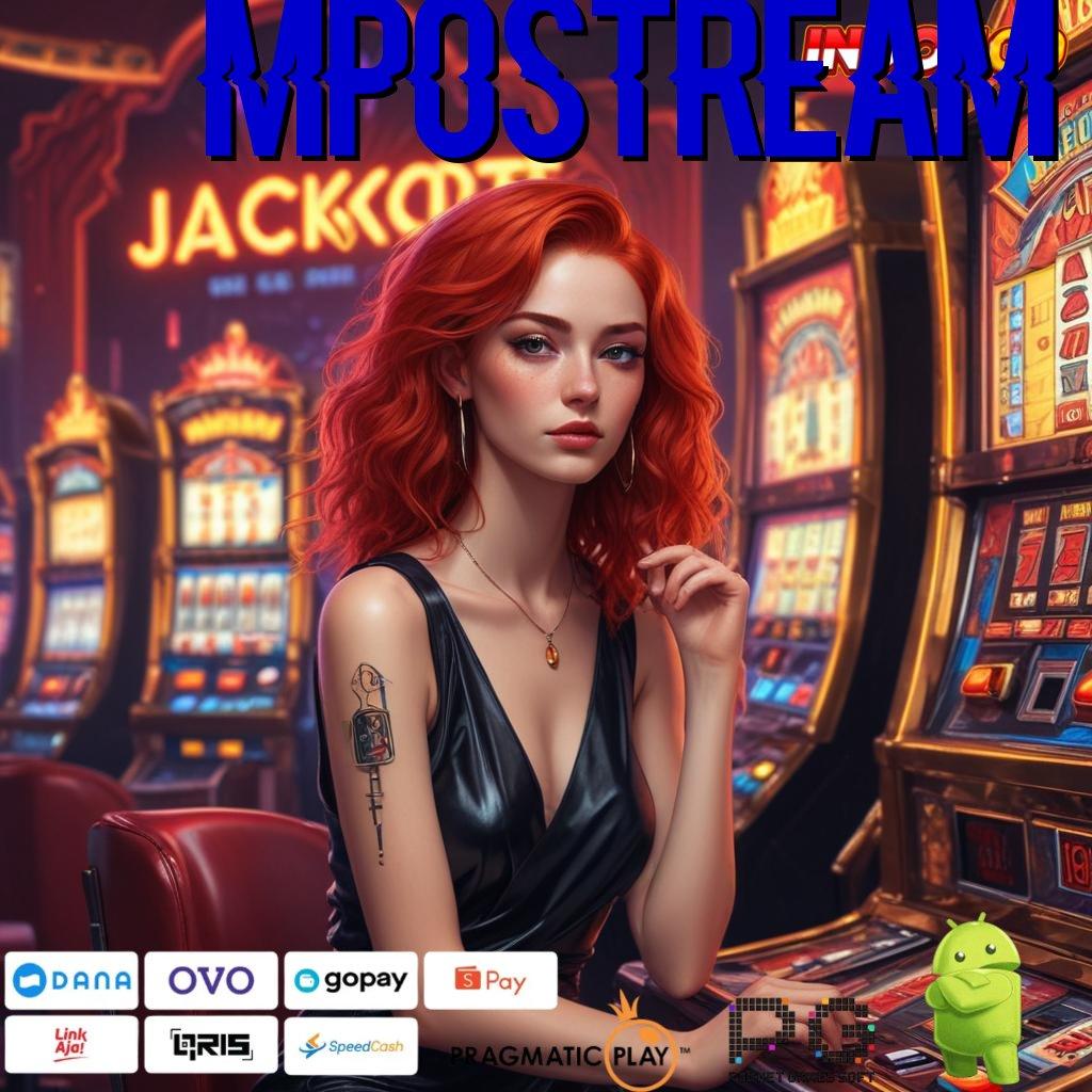 MPOSTREAM deposit shopeepay rasakan cuan maksimal hari ini